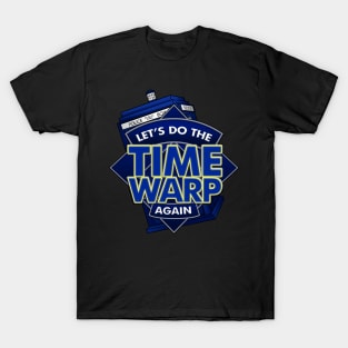 Let's do the Time Warp Again. (Doctor Remix) T-Shirt